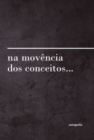 Title: Na movencia dos conceitos..., Author: Vanise Medeiros