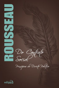 Title: Do Contrato Social: Princípios do Direito Político, Author: Jean-Jacques Rousseau