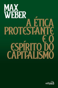 Title: A Ética Protestante e o Espírito do Capitalismo, Author: Max Weber