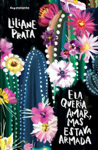 Title: Ela queria amar, mas estava armada, Author: Liliane Prata