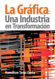 Title: La Gráfica: Una Industria en Transformación, Author: Hamilton Terni Costa