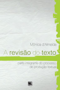 Title: A revisão do texto - parte integrante do processo de produção textual, Author: Mônica d'Almeida