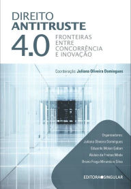 Title: Direito antitruste 4.0: Fronteira entre concorrência inovação, Author: Juliana Oliveira Domingues