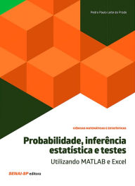 Title: Probabilidade, inferência estatística e testes - Utilizando MATLAB e Excel, Author: SENAI-SP Editora