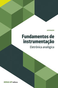 Title: Fundamentos de instrumentação: eletrônica analógica, Author: SENAI-SP Editora