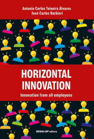 Title: Horizontal Innovation: Innovation from all employees, Author: Antonio Carlos Teixeira Álvares