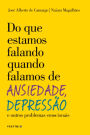 Do que estamos falando quando falamos de Ansiedade, Depressão e outros problemas emocionais