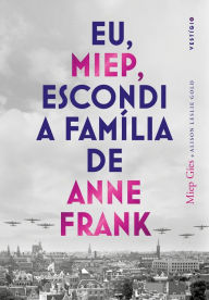 Title: Eu, Miep, escondi a família de Anne Frank, Author: Miep Gies