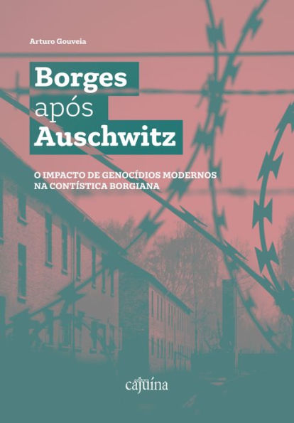 Borges após Auschwitz: O impacto de genocídios modernos na contística borgiana