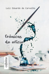 Title: Crônicas do ofício, Author: Luiz Eduardo de Carvalho