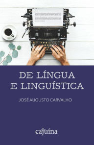 Title: De língua e linguística, Author: José Augusto Carvalho