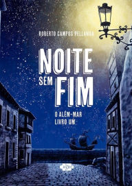 Title: Noite sem Fim, Author: Roberto Campos Pellanda