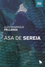 Title: Asa de sereia, Author: Luís Henrique Pellanda