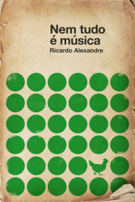 Title: Nem tudo é música, Author: Ricardo Alexandre