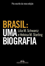 Title: Brasil: uma biografia - Pós-escrito, Author: Lilia Moritz Schwarcz