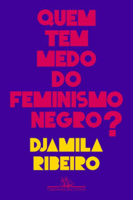 Title: Quem tem medo do feminismo negro?, Author: Djamila Ribeiro