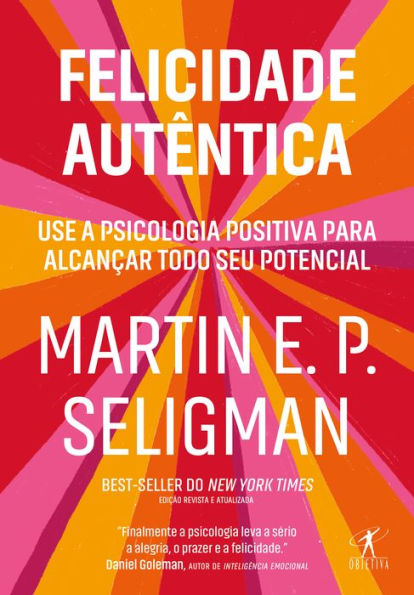 Felicidade autêntica (Nova edição): Use a psicologia positiva para alcançar todo seu potencial