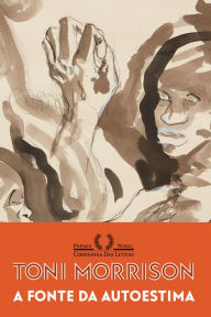 Title: A fonte da autoestima: Ensaios, discursos e reflexões, Author: Toni Morrison