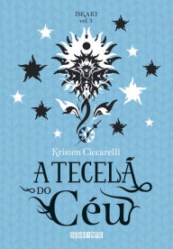 Title: A Tecelã do Céu, Author: Kristen Ciccarelli
