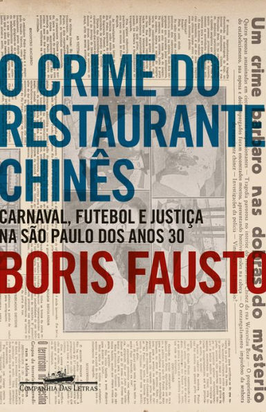 O crime do restaurante chinês: Carnaval, futebol e justiça na São Paulo dos anos 30