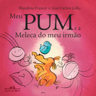 Title: Meu Pum e a Meleca do meu irmão, Author: Blandina Franco