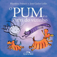 Title: O Pum e o Piriri do vizinho, Author: Blandina Franco