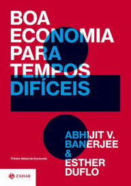 Title: Boa economia para tempos difíceis, Author: Abhijit V. Banerjee