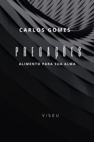 Title: Pregações: Alimento para sua alma, Author: Carlos Gomes