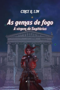 Title: As gemas de fogo: A virgem de Sagitárius, Author: Circe R. Lim