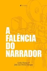 Title: A falência do narrador: ou quem está narrando a história?, Author: Carlos Ossanes