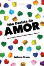 Não Desista do Amor: Um manual divertido sobre relacionamentos amorosos