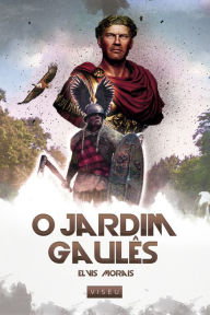 Title: O Jardim Gaulês, Author: Elvis Morais