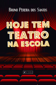 Title: Hoje tem Teatro na Escola, Author: Bruno Pereira dos Santos