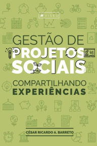 Title: Gestão de projetos sociais: Compartilhando experiências, Author: César Ricardo Aragão Barreto