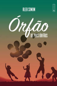 Title: Órfão de pais órfãos, Author: Alex Simim