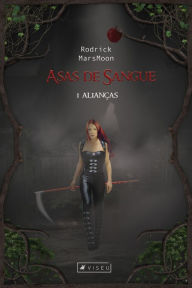 Title: Asas de Sangue: Alianças, Author: Rodrick MarsMoon