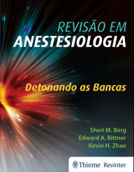Title: Revisão em Anestesiologia: Detonando as Bancas, Author: Sheri M Berg