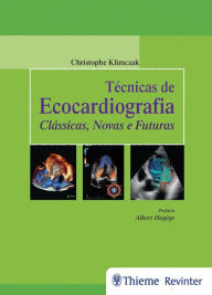 Title: Técnicas de Ecocardiografia: Clássicas, Novas e Futuras, Author: Christophe Klimczak