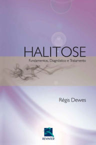 Title: Halitose: Fundamentos, Diagnóstico e Tratamento, Author: Régis Dewes