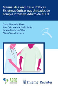Title: Manual de Condutas e Práticas Fisioterapêuticas nas Unidades de Terapia Intensiva Adulto da ABFO, Author: Carla Marzullo Plens