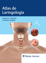 Title: Atlas de Laringologia, Author: Rogério A. Dedivitis