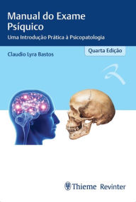 Title: Manual do Exame Psíquico: Uma Introdução Prática à Psicopatologia, Author: Claudio Lyra Bastos