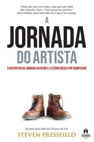 Title: A Jornada do Artista: O despertar da Jornada do Herï¿½i e a eterna busca por significado, Author: Steven Pressfield