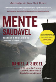 Title: Mente Saudável: Uma jornada pessoal e global em busca da saúde e da conexão corpo e mente, Author: Daniel Siegel