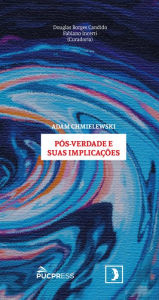 Title: Pós-verdade e suas implicações, Author: Adam J. Chmielewski