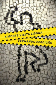 Title: A morte visita Lisboa, Author: Fernando Perdigão