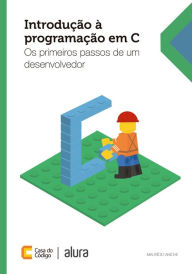 Title: Introdução à programação em C: Os primeiros passos de um desenvolvedor, Author: Mauricio Aniche