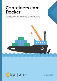 Title: Containers com Docker: Do desenvolvimento à produção, Author: Daniel Romero