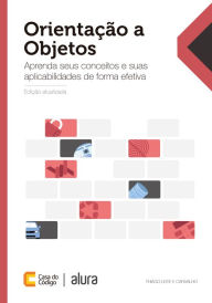 Title: Orientação a Objetos: Aprenda seus conceitos e suas aplicabilidades de forma efetiva, Author: Thiago Leite e Carvalho