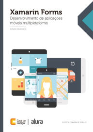 Title: Xamarin Forms: Desenvolvimento de aplicações móveis multiplataforma, Author: Everton Coimbra de Araújo